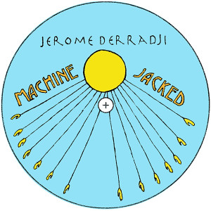 Jerome Derradji/MACHINE JACKED 12"