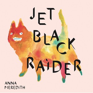 Anna Meredith/JET BLACK RAIDER 12"