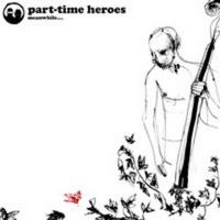 Part Time Heroes/MEANWHILE CD