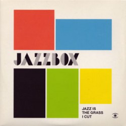 Jazzbox/JAZZ IS THE GRASS I CUT CD