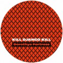 Dorothys Fortress/KILL DJANGO KILL 12"