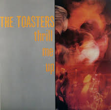 Toasters/THRILL ME UP LP