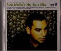 Rob Mello/NO EARS MIX -SALE PRICE- CD