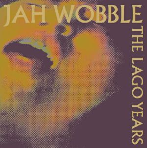 Jah Wobble/THE LAGO YEARS DLP