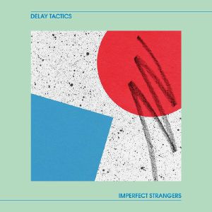 Delay Tactics/IMPERFECT STRANGERS LP