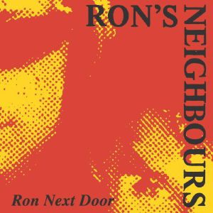 Ron's Neighbours/RON NEXT DOOR 7"