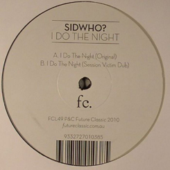 Sidwho?/I DO THE NIGHT 12"