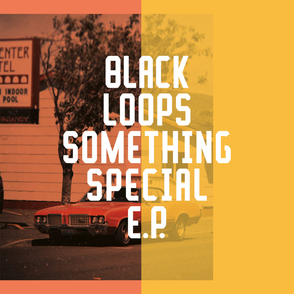 Black Loops/SOMETHING SPECIAL EP 12"