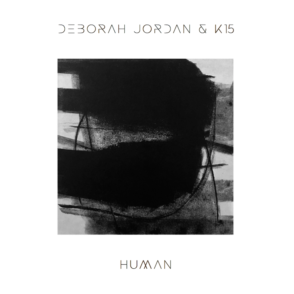 Deborah Jordan & K15/HUMAN DLP