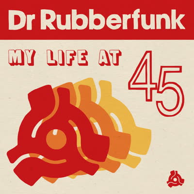 Dr. Rubberfunk/MY LIFE AT 45 LP