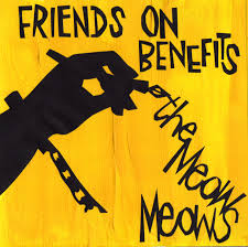 Meow Meows/FRIENDS ON BENEFITS EP 7"