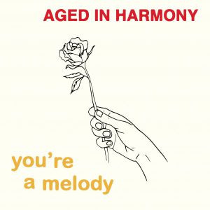 Aged in Harmony/YOU'RE A MELODY 3x7"