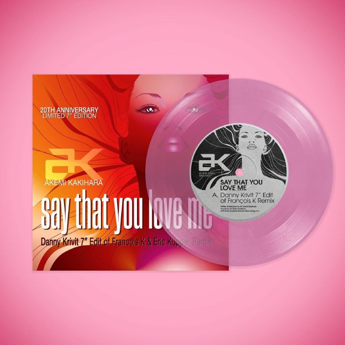 AK/SAY THAT YOU LOVE ME (KRIVIT EDIT) 7"