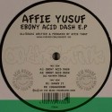 Affie Yusuf/EBONY ACID DASH EP 12"