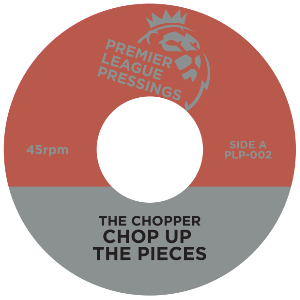 Chopper/CHOP UP THE PIECES 7"