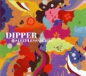 Dipper/SLEEPLESS NIGHTS CD