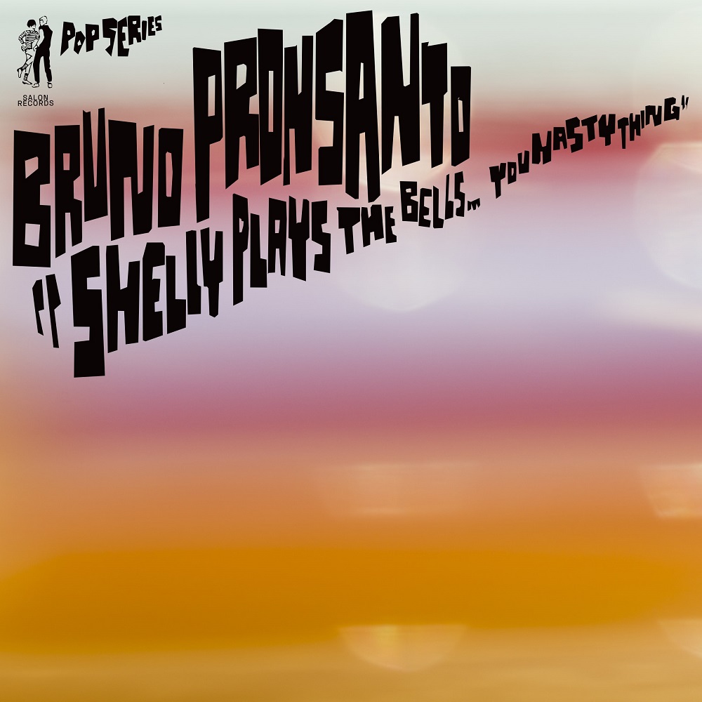 Bruno Pronsanto/SHELLY PLAYS THE BELLS 7"