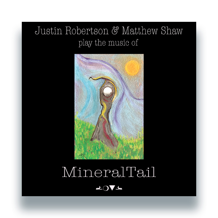Justin Robertson & Matthew Shaw/MINERAL TAIL LP