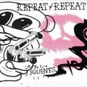 Repeat Repeat/SQUINTS CD