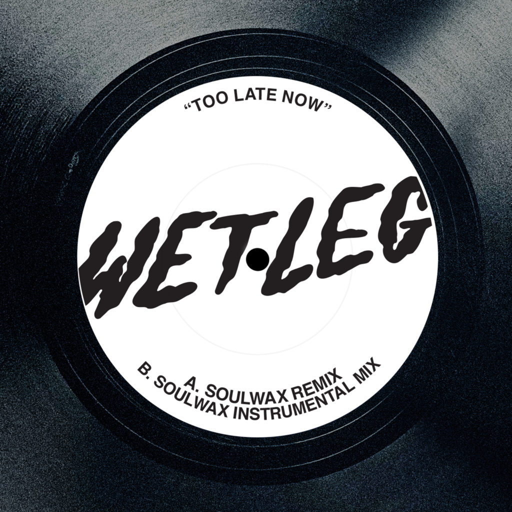 Wet Leg/TOO LATE NOW (SOULWAX REMIX) 12"