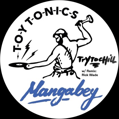 Mangabey/TRY TO CHILL-RICK WADE RMX 12"