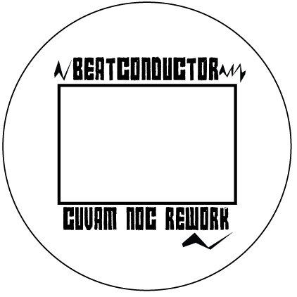 Beatconductor/CUVAM NOC REWORK 12"