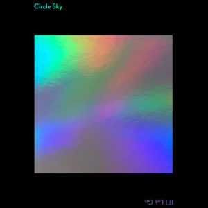 Circle Sky/IF I LET GO 12"