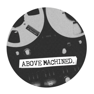 Above Machined Edits/VOLUME 1 10"