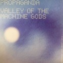 Propaganda/VALLEY OF MACHINE GODS   12"