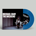 Michael Gray/THE WEEKEND (BLUE VINYL) 7"