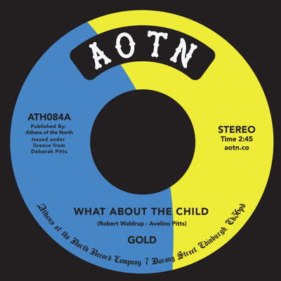 Gold/WHAT ABOUT THE CHILD 7"