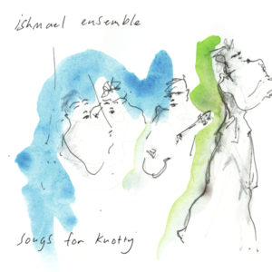 Ishmael Ensemble/SONGS FOR KNOTTY LP