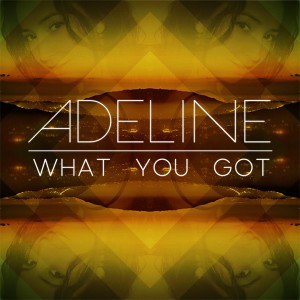 Adeline/WHAT YOU GOT 12"