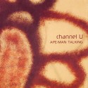 Channel U/APE MAN TALKING CD