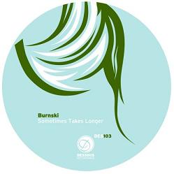 Burnski/SOMETIMES TAKES LONGER 12"