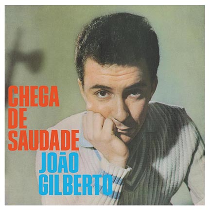 Joao Gilberto/CHEGA DE SAUDADE (180g) LP