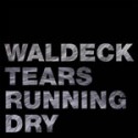 Waldeck/TEARS RUNNING DRY D12"
