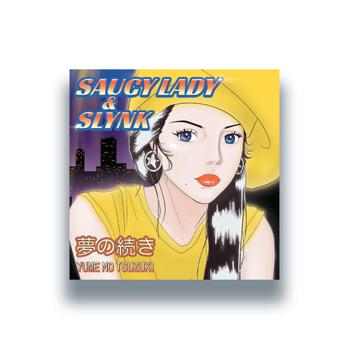 Saucy Lady & Slynk/YUME NO TSUZUKI 7"