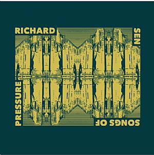 Richard Sen/SONGS OF PRESSURE 12"