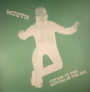 Mouth/VOYAGE TO THE BOTTOM OF THE SEA 12"
