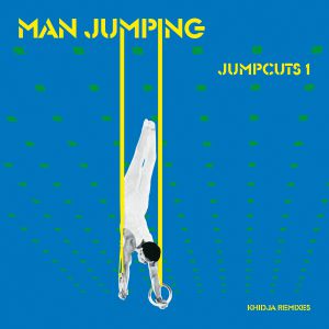 Man Jumping/JUMPCUTS 1: KHIDJA RMX'S 12"