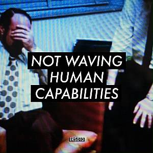 Not Waving/HUMAN CAPABILITIES LP