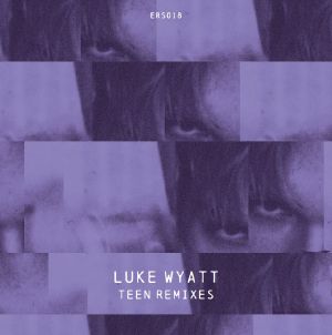 Luke Wyatt/TEEN REMIXES 12"