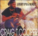 Craig T Cooper/CAUGHT UP IN A MOMENT CD