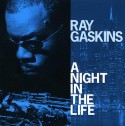 Ray Gaskins/A NIGHT IN THE LIFE CD
