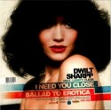 Dwilt Sharpp/I NEED YOU CLOSE 2X7"