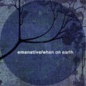 Emanative/WHEN ON EARTH 7"