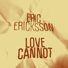 Eric Ericksson/LOVE CANNOT 12"