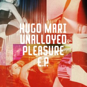 Hugo Mari/UNALLOYED PLEASURE EP 12"