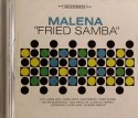 Malena/FRIED SAMBA CD